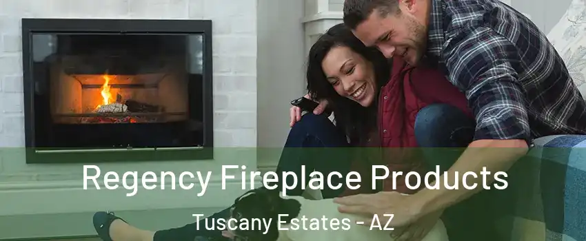 Regency Fireplace Products Tuscany Estates - AZ