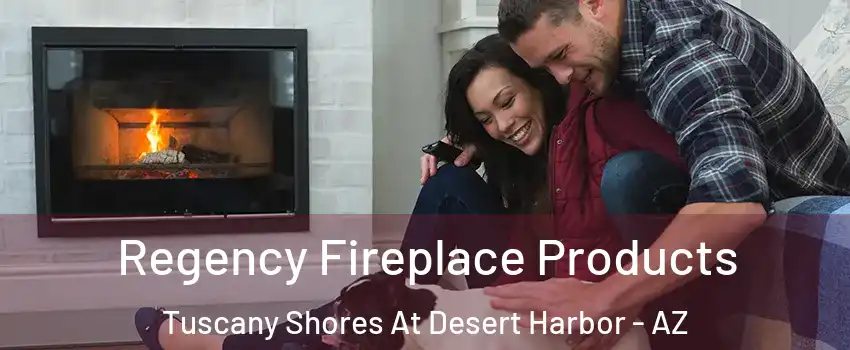 Regency Fireplace Products Tuscany Shores At Desert Harbor - AZ