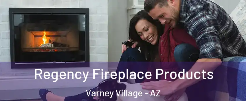 Regency Fireplace Products Varney Village - AZ