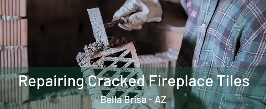 Repairing Cracked Fireplace Tiles Bella Brisa - AZ