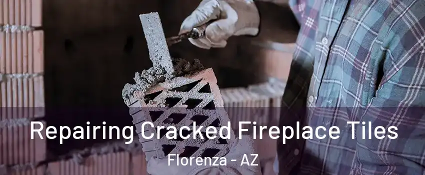 Repairing Cracked Fireplace Tiles Florenza - AZ