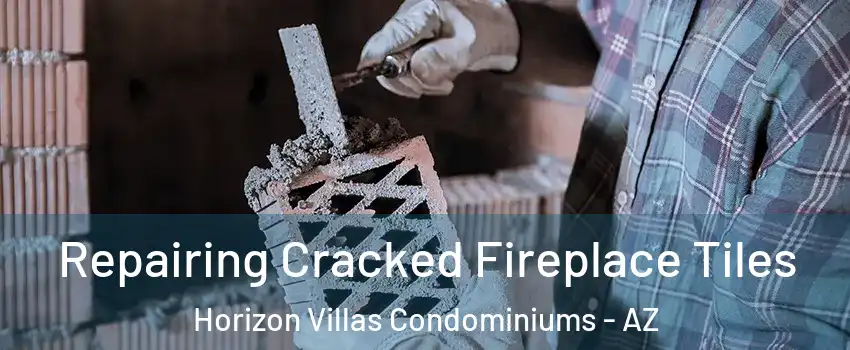 Repairing Cracked Fireplace Tiles Horizon Villas Condominiums - AZ