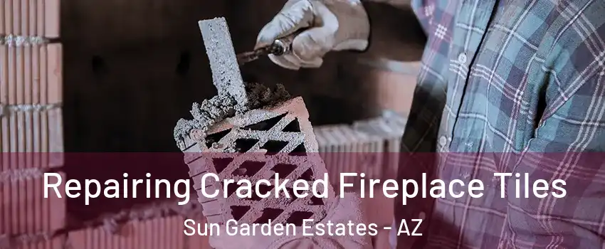 Repairing Cracked Fireplace Tiles Sun Garden Estates - AZ