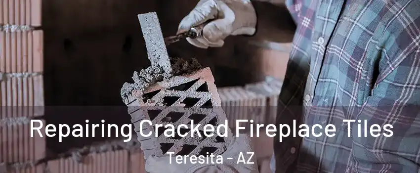 Repairing Cracked Fireplace Tiles Teresita - AZ