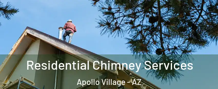 Residential Chimney Services Apollo Village - AZ
