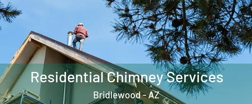 Residential Chimney Services Bridlewood - AZ