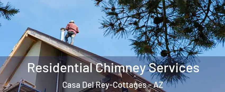 Residential Chimney Services Casa Del Rey-Cottages - AZ
