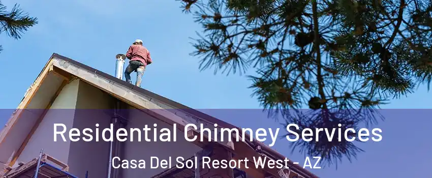 Residential Chimney Services Casa Del Sol Resort West - AZ