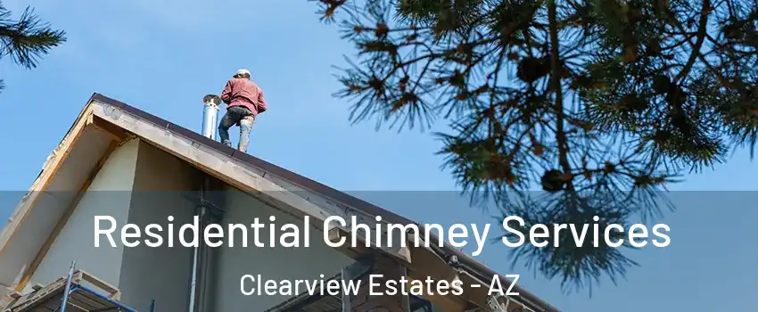Residential Chimney Services Clearview Estates - AZ