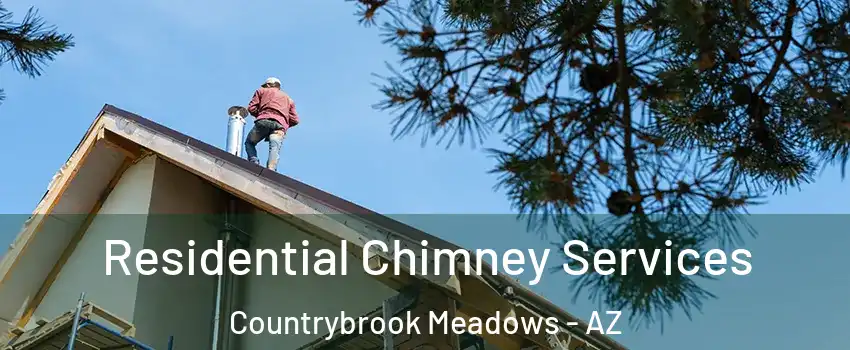 Residential Chimney Services Countrybrook Meadows - AZ
