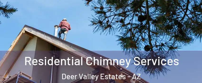 Residential Chimney Services Deer Valley Estates - AZ