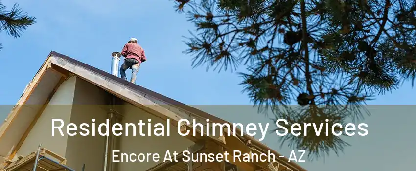 Residential Chimney Services Encore At Sunset Ranch - AZ