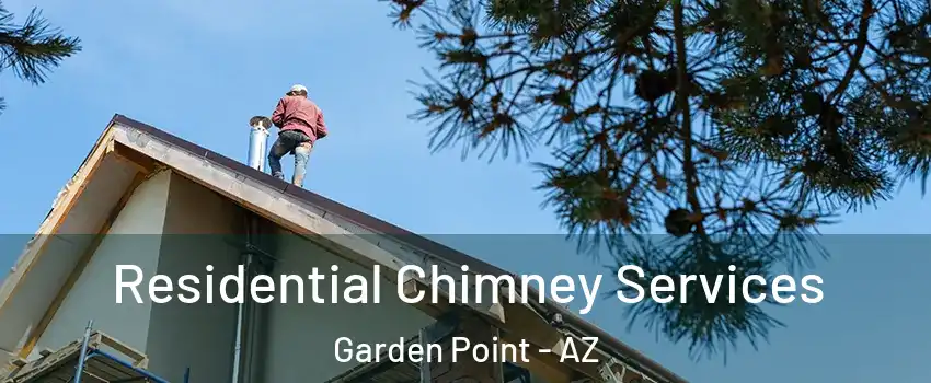 Residential Chimney Services Garden Point - AZ