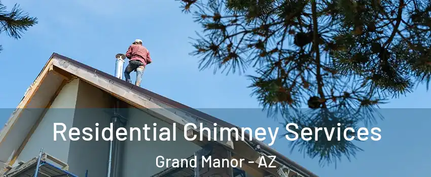 Residential Chimney Services Grand Manor - AZ