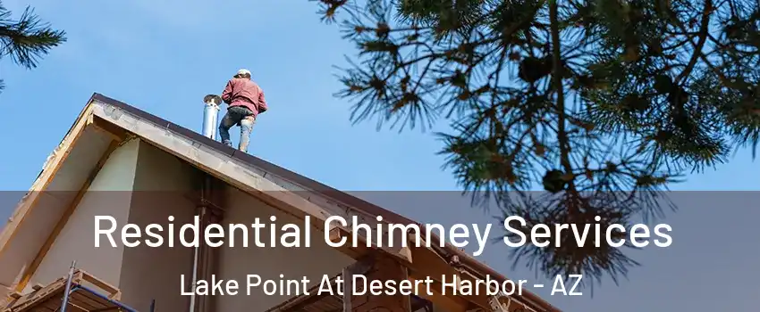 Residential Chimney Services Lake Point At Desert Harbor - AZ