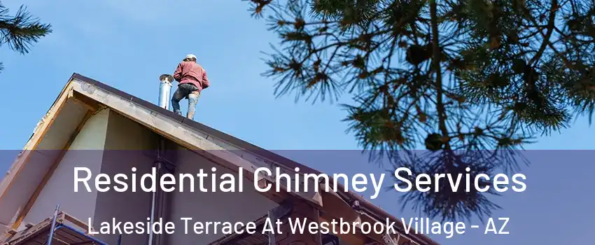 Residential Chimney Services Lakeside Terrace At Westbrook Village - AZ