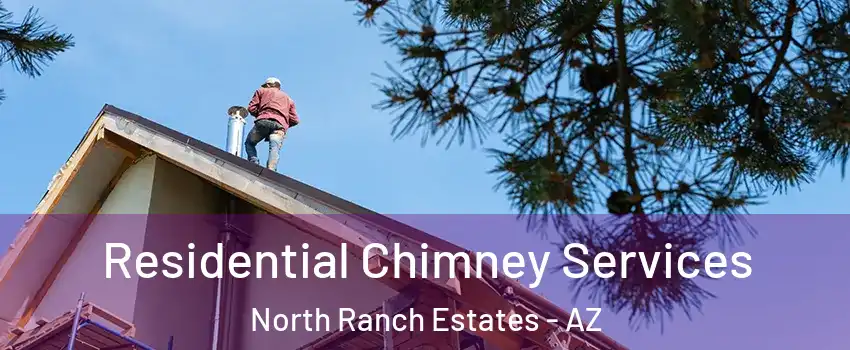 Residential Chimney Services North Ranch Estates - AZ