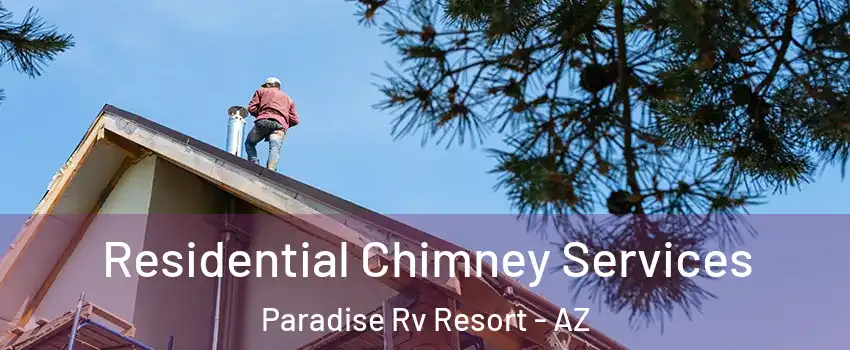 Residential Chimney Services Paradise Rv Resort - AZ