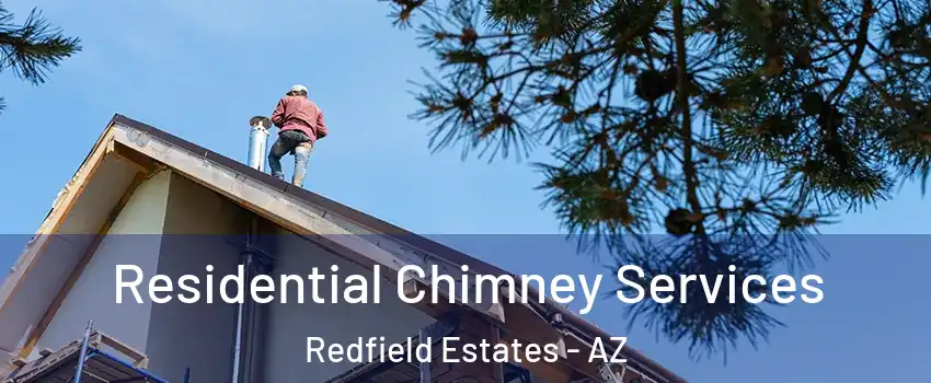 Residential Chimney Services Redfield Estates - AZ