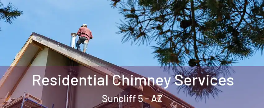 Residential Chimney Services Suncliff 5 - AZ
