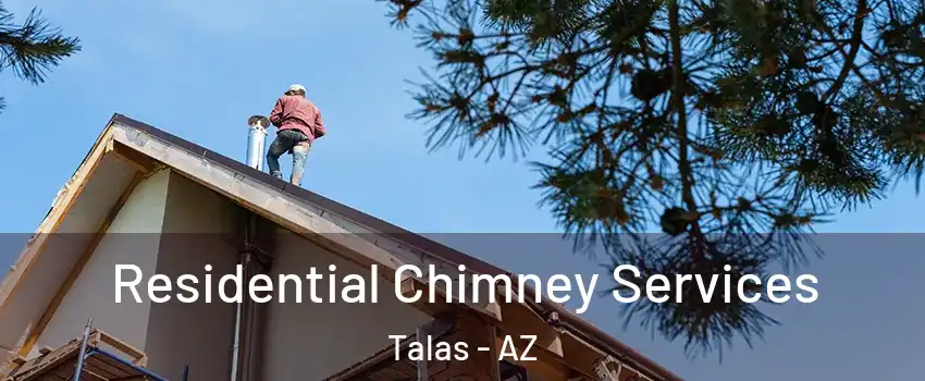 Residential Chimney Services Talas - AZ