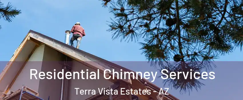 Residential Chimney Services Terra Vista Estates - AZ
