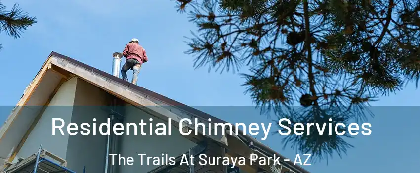 Residential Chimney Services The Trails At Suraya Park - AZ