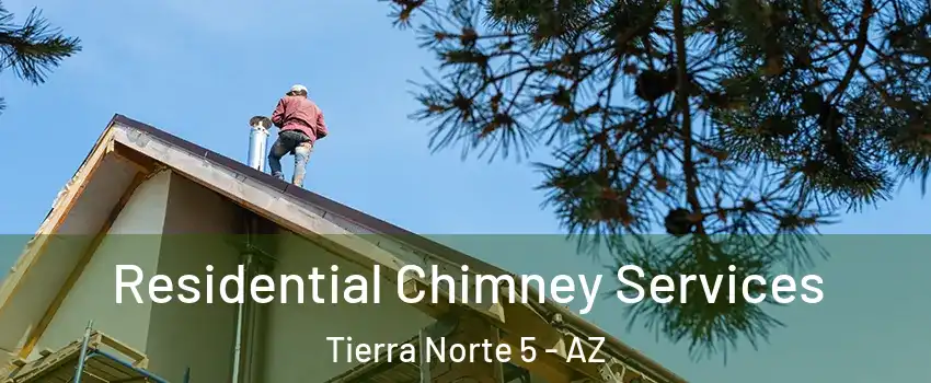 Residential Chimney Services Tierra Norte 5 - AZ