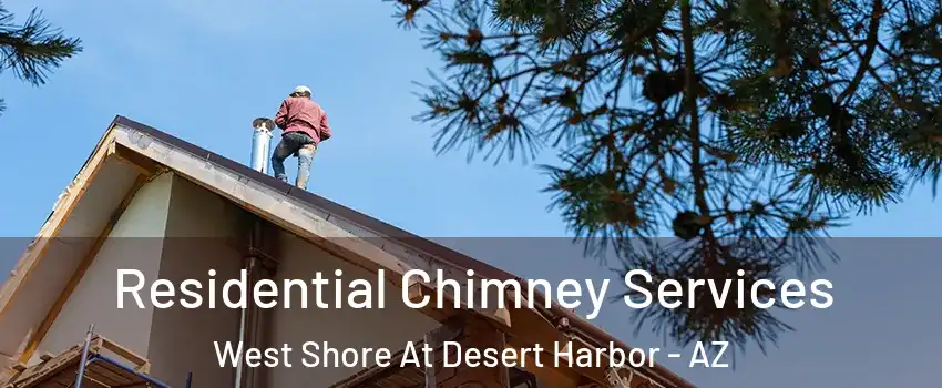 Residential Chimney Services West Shore At Desert Harbor - AZ