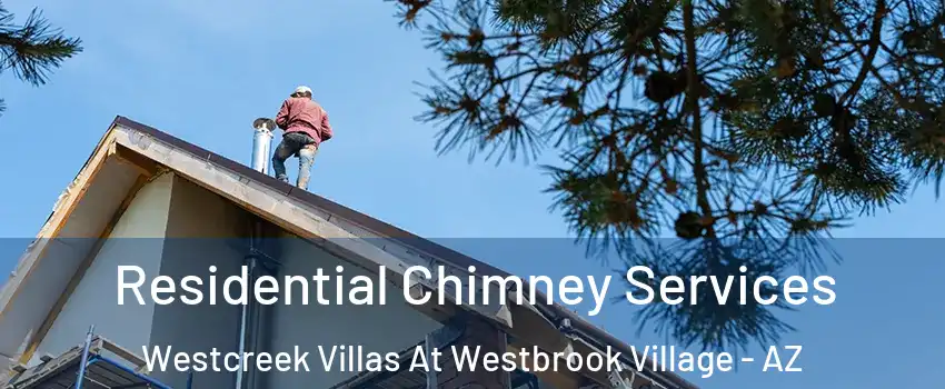 Residential Chimney Services Westcreek Villas At Westbrook Village - AZ