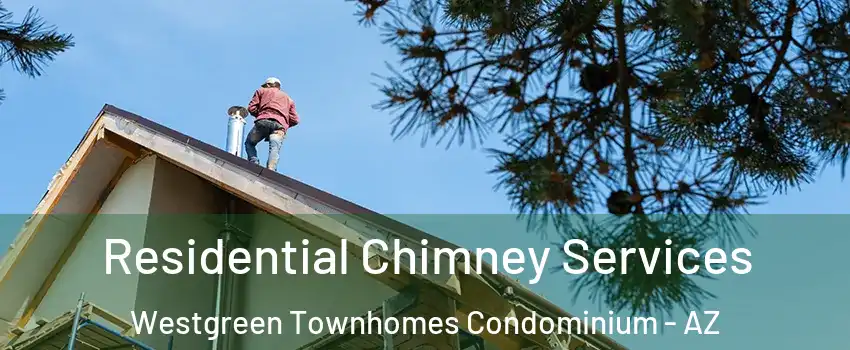Residential Chimney Services Westgreen Townhomes Condominium - AZ