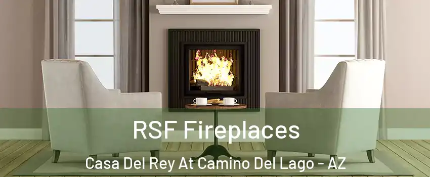 RSF Fireplaces Casa Del Rey At Camino Del Lago - AZ