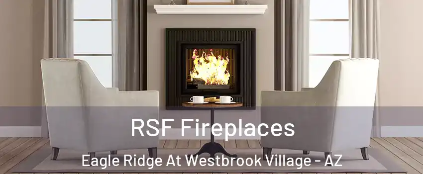 RSF Fireplaces Eagle Ridge At Westbrook Village - AZ