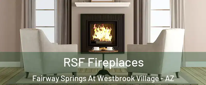 RSF Fireplaces Fairway Springs At Westbrook Village - AZ