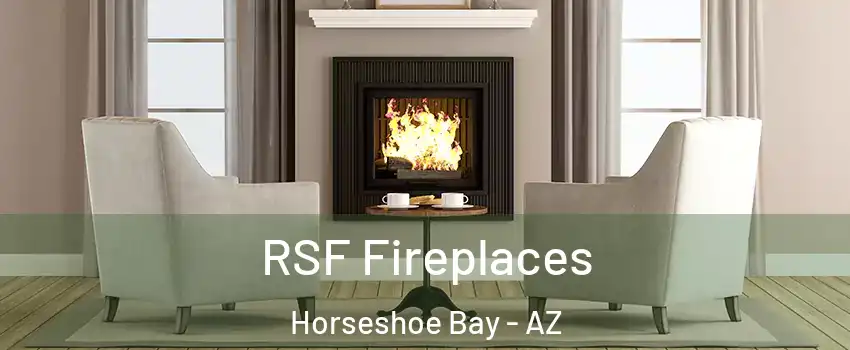 RSF Fireplaces Horseshoe Bay - AZ