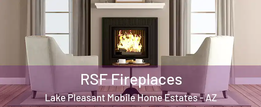 RSF Fireplaces Lake Pleasant Mobile Home Estates - AZ