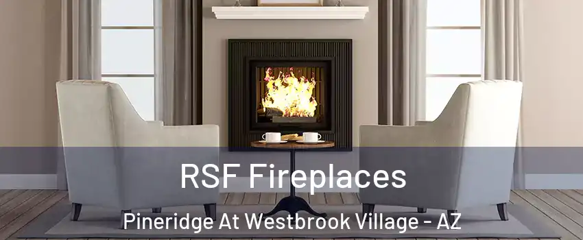RSF Fireplaces Pineridge At Westbrook Village - AZ