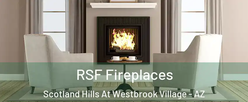 RSF Fireplaces Scotland Hills At Westbrook Village - AZ