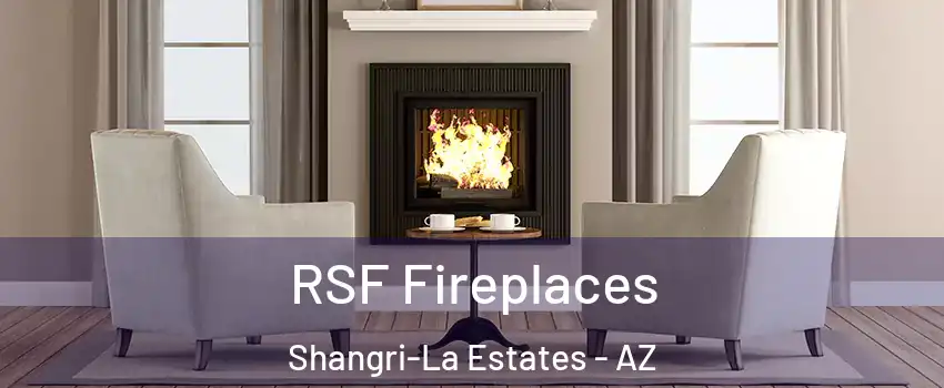 RSF Fireplaces Shangri-La Estates - AZ