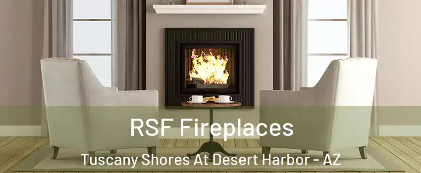 RSF Fireplaces Tuscany Shores At Desert Harbor - AZ