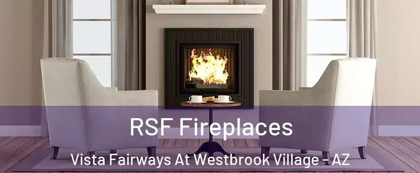 RSF Fireplaces Vista Fairways At Westbrook Village - AZ