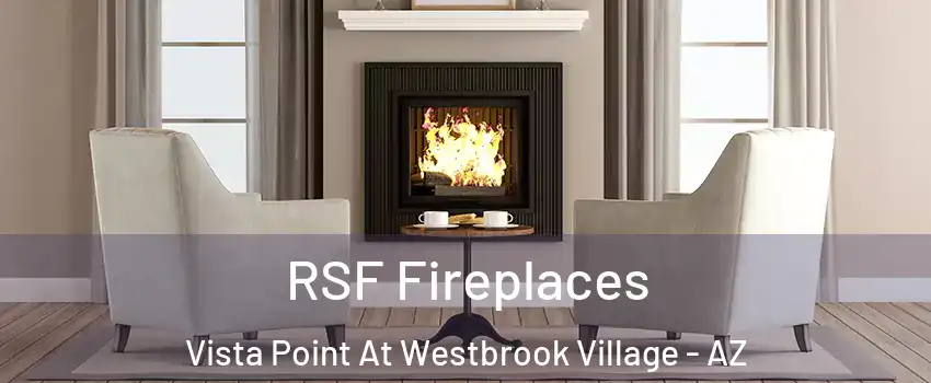 RSF Fireplaces Vista Point At Westbrook Village - AZ