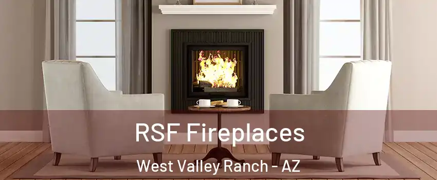 RSF Fireplaces West Valley Ranch - AZ