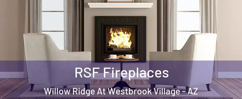 RSF Fireplaces Willow Ridge At Westbrook Village - AZ