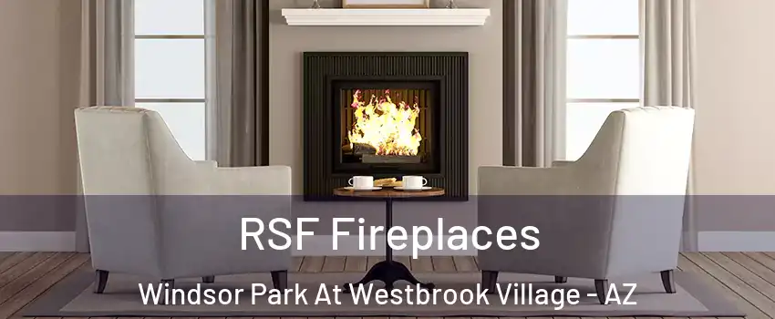 RSF Fireplaces Windsor Park At Westbrook Village - AZ
