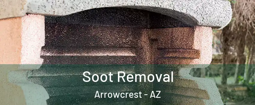 Soot Removal Arrowcrest - AZ