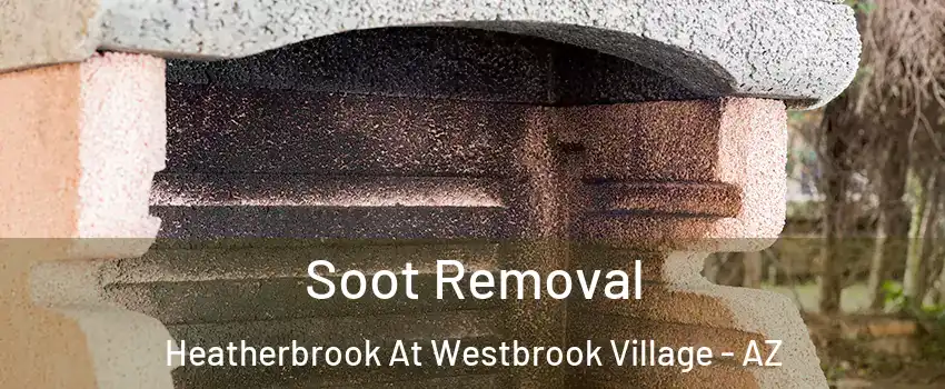 Soot Removal Heatherbrook At Westbrook Village - AZ