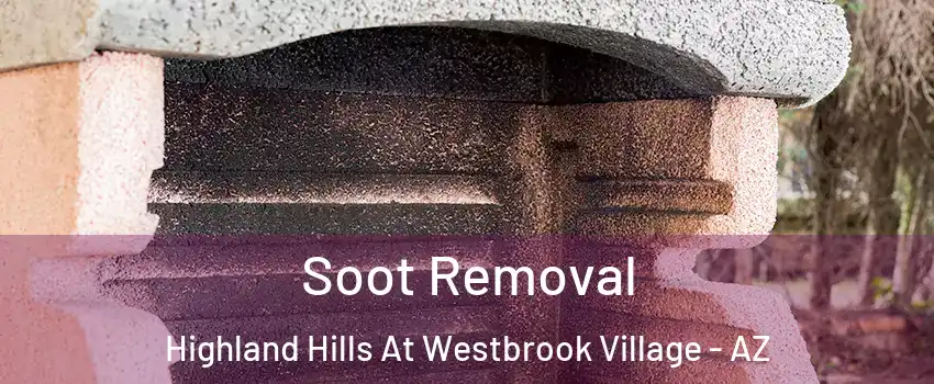 Soot Removal Highland Hills At Westbrook Village - AZ
