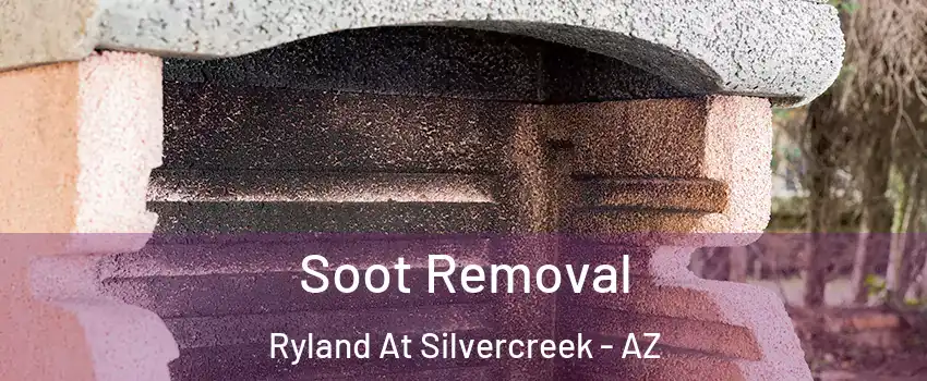 Soot Removal Ryland At Silvercreek - AZ