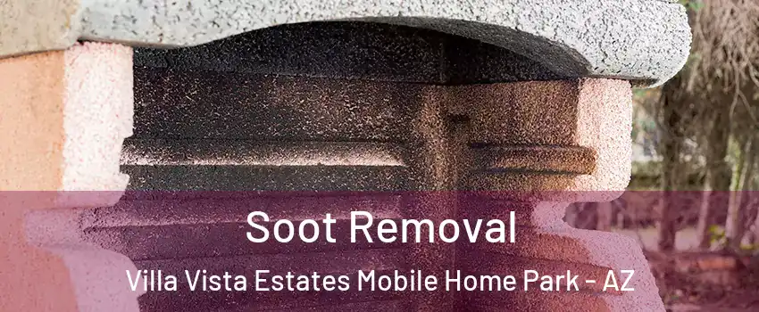 Soot Removal Villa Vista Estates Mobile Home Park - AZ